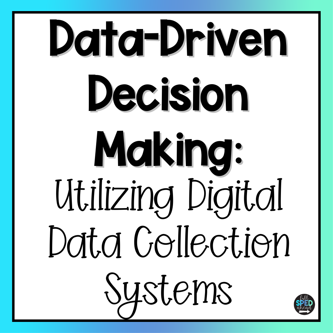 Data-Driven Decision Making: Utilizing Digital Data Collection Systems in Special Education