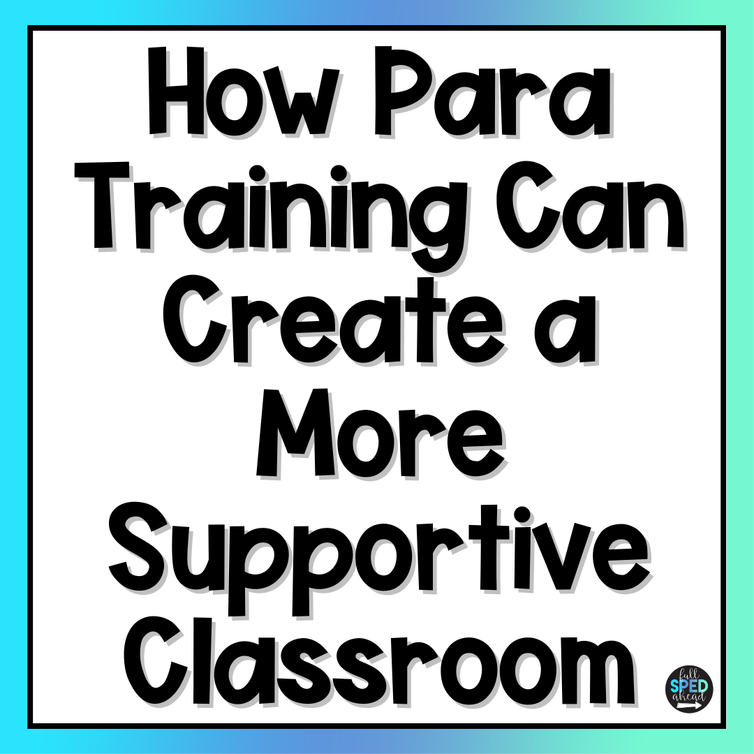 How Paraprofessional Training Can Create a More Supportive Classroom