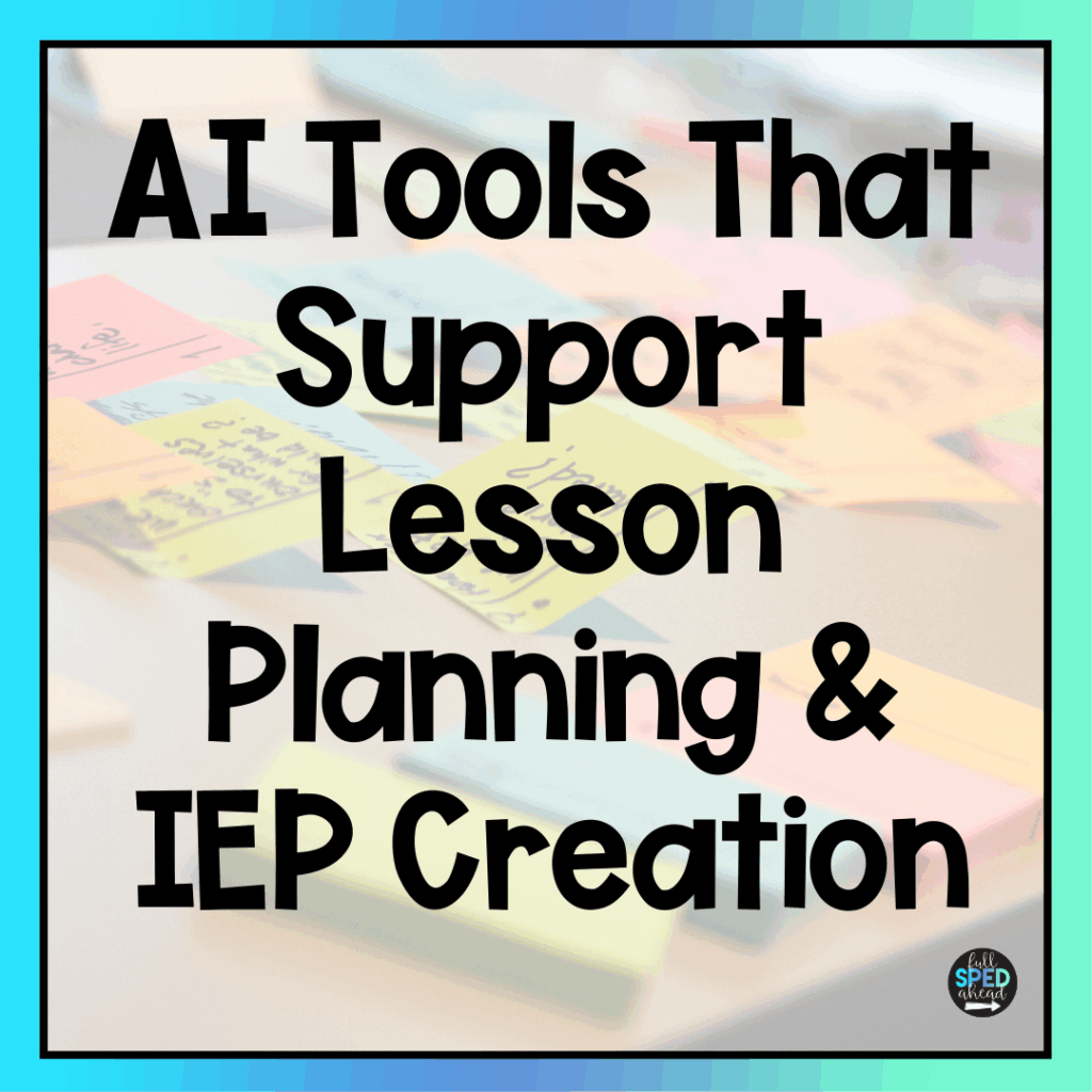 AI Tools That Support Lesson Planning & IEP Creation
