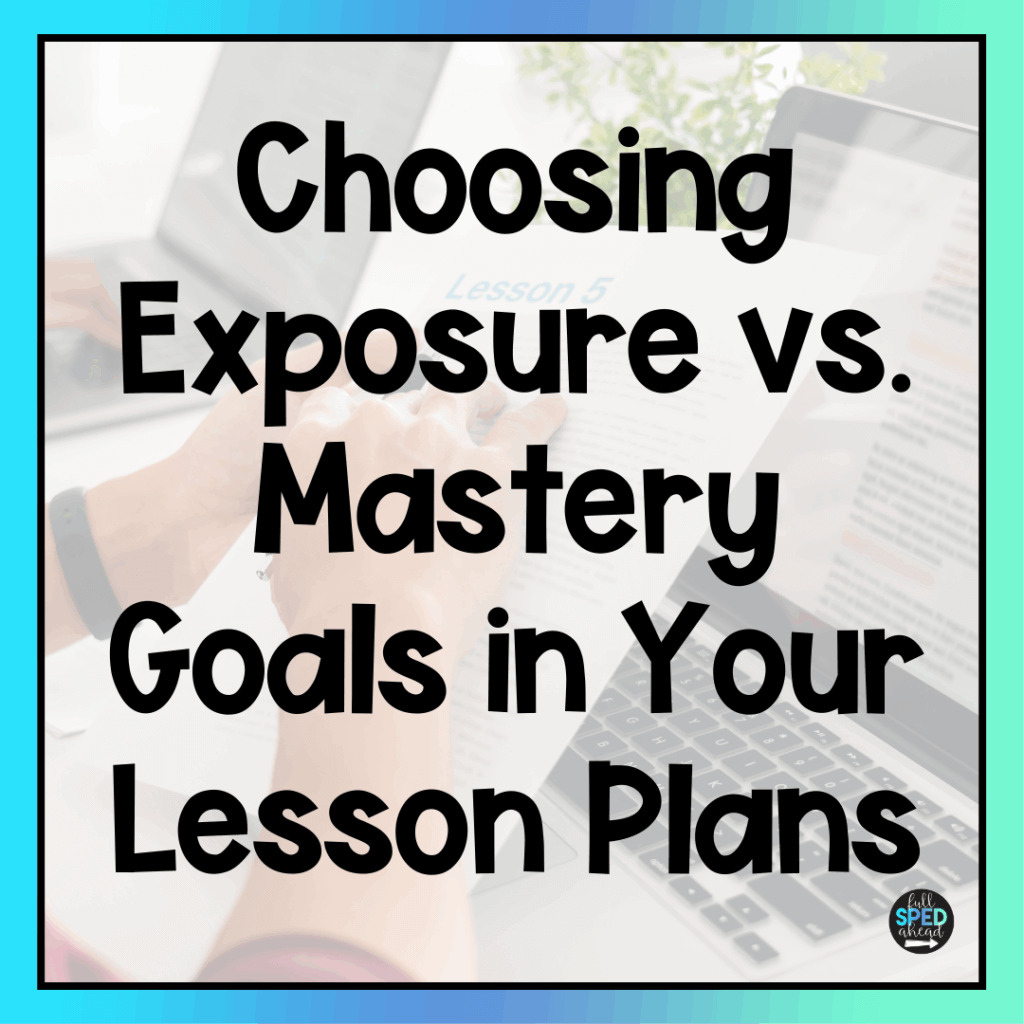 Choosing Exposure vs. Mastery Goals in Your Lesson Plans