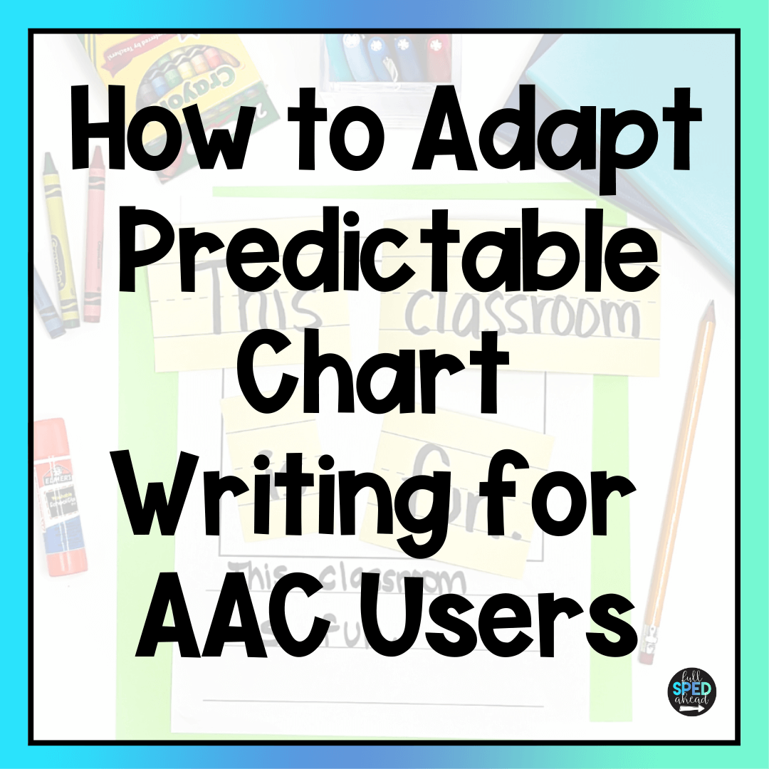How to Adapt Predictable Chart Writing for AAC Users