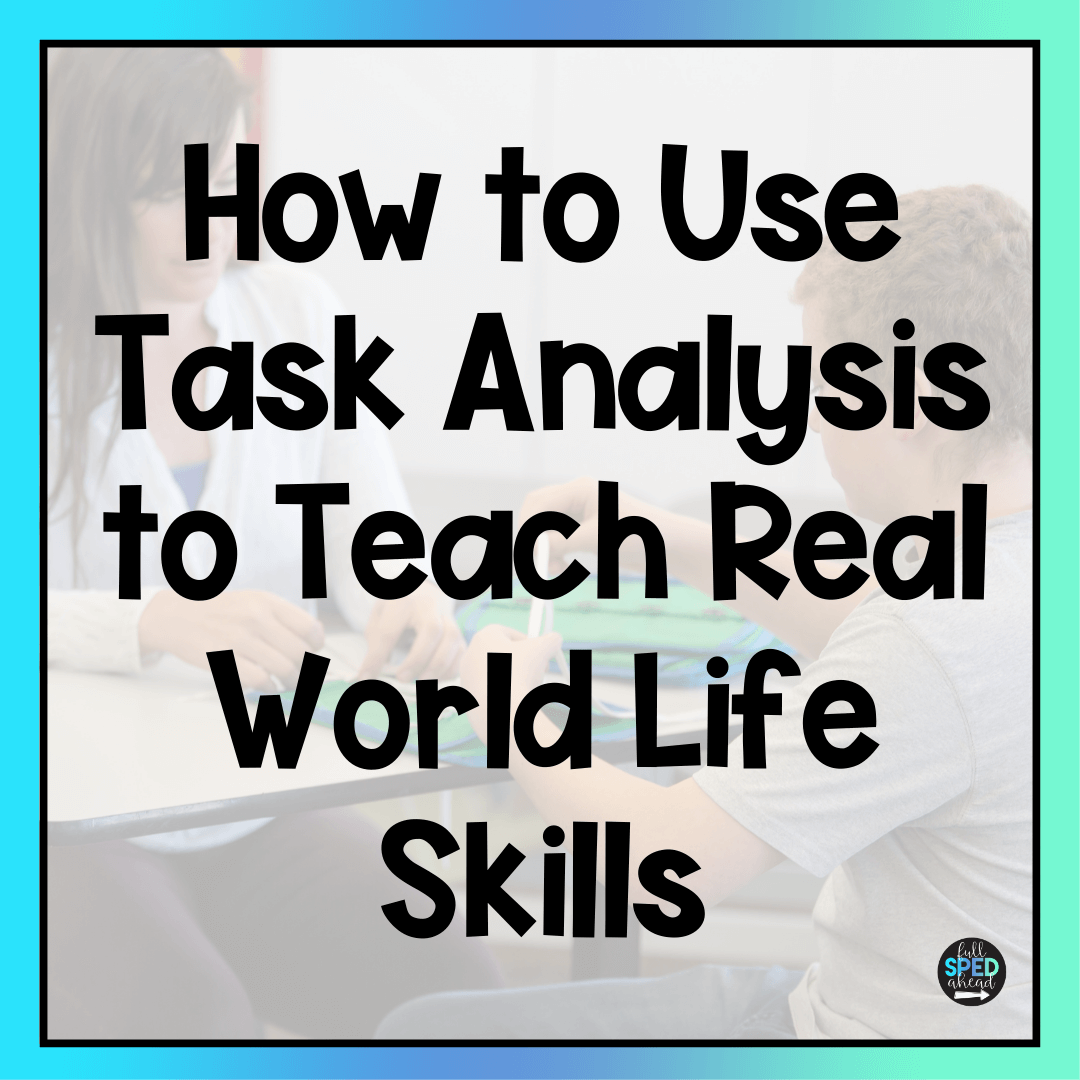 How to Use Task Analysis to Teach Real-World Life Skills