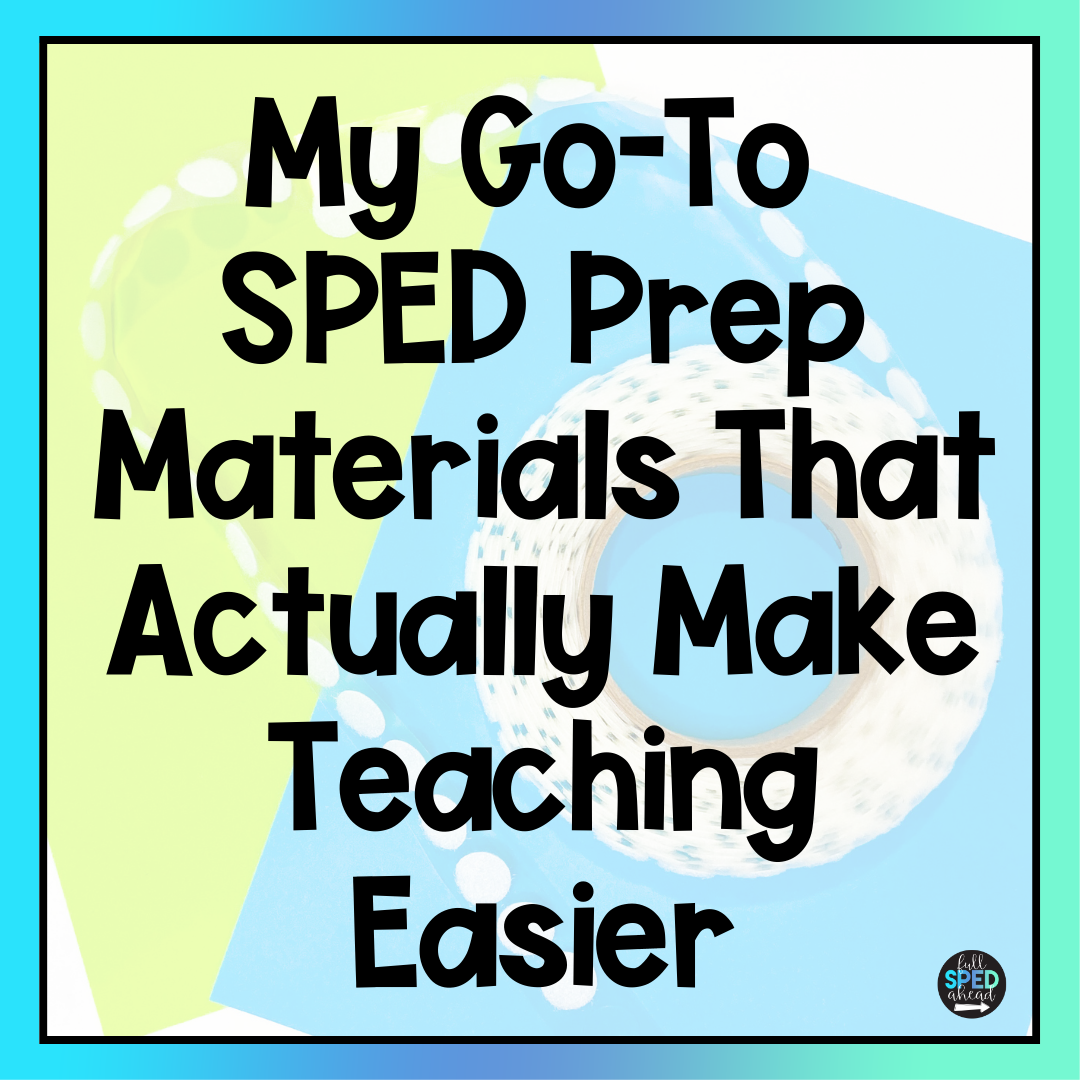 My Go-To SPED Prep Materials That Actually Make Teaching Easier