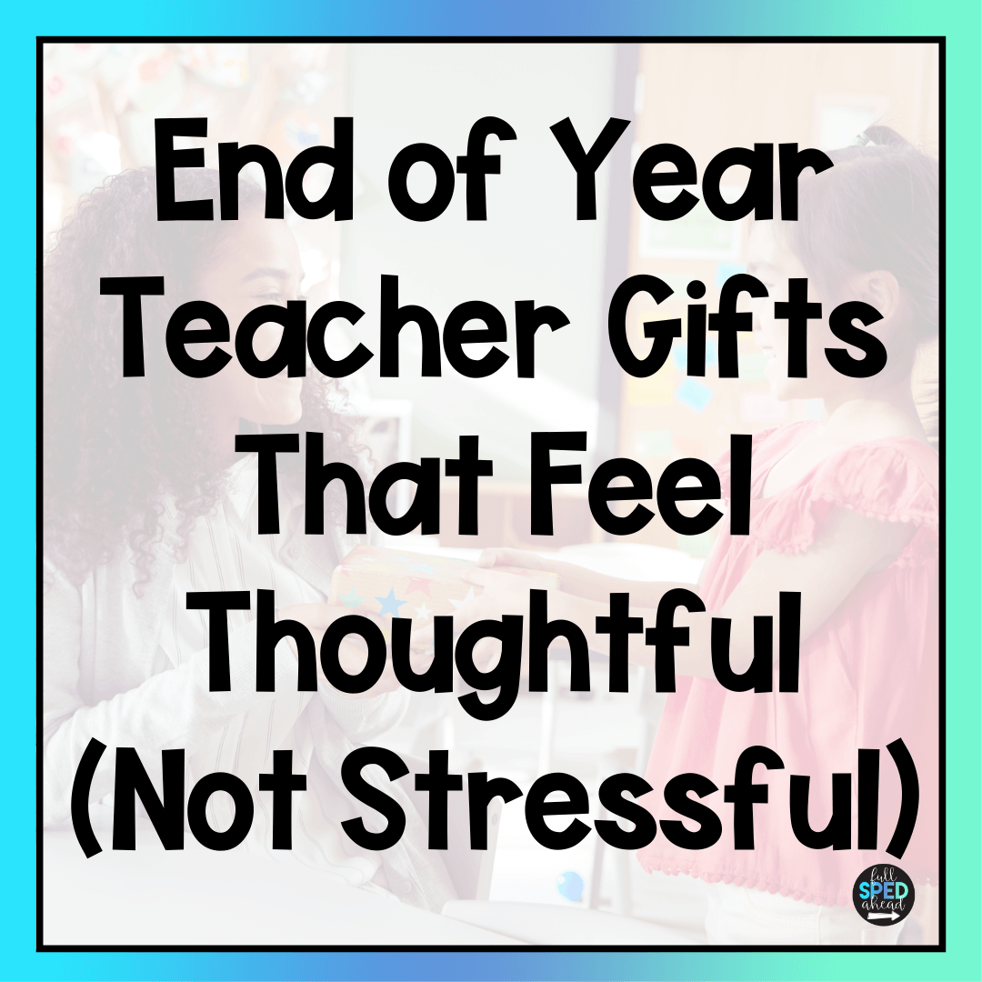 End of Year Teacher Gifts That Feel Thoughtful (Not Stressful)