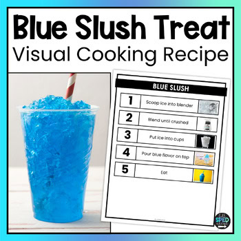 Blue Slush ESY Visual Recipes Cooking Activities Autism & Life Skills Classrooms