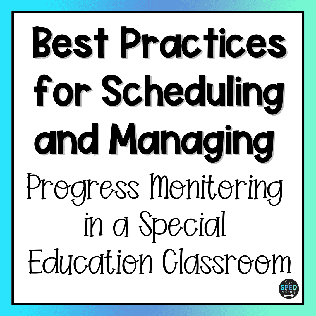 Best Practices for Scheduling and Managing Progress Monitoring in a Special Education Classroom