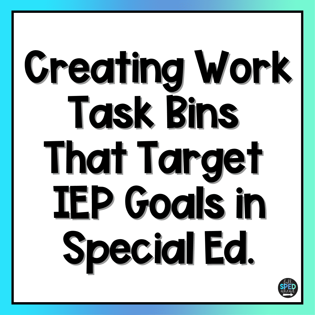 Work task bins that target iep goals