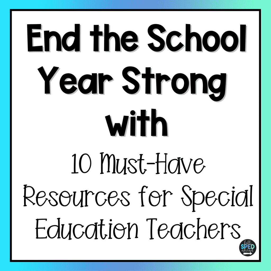 End the School Year Strong with 10 Must-Have Resources