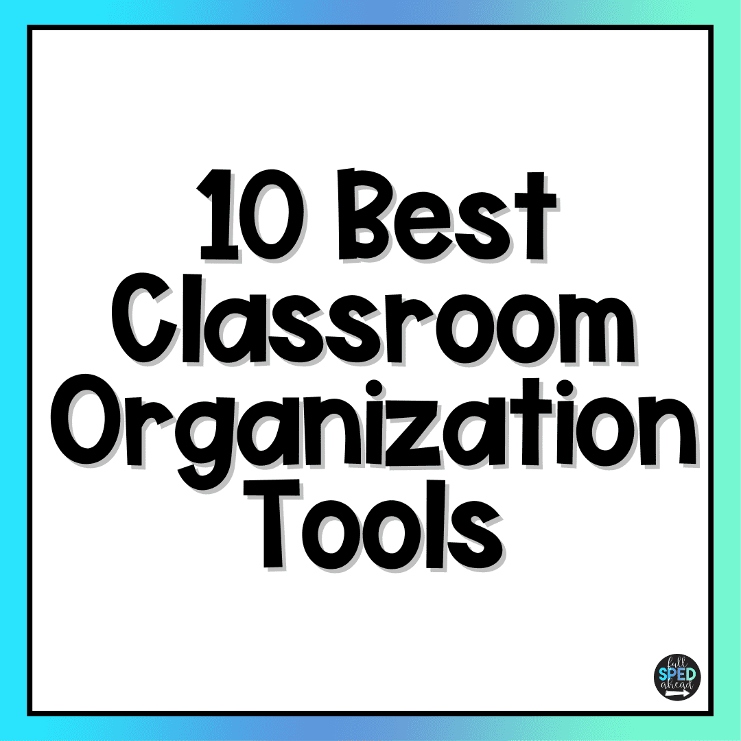 10 Best Classroom Organization Tools for Special Education Teachers